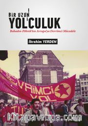 Bir Uzun Yol’culuk <br /> Bahadın-Pöhrek’ten Avrupa’ya Devrimci Mücadele