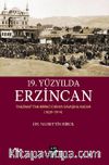 19.Yüzyılda Erzincan & Tanzimattan Birinci Dünya Savaşına Kadar (1839-1914)