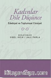 Kadınlar Dile Düşünce / Edebiyat ve Toplumsal Cinsiyet