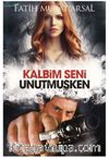 Kalbim Seni Unutmuşken (Ciltli)