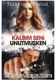 Kalbim Seni Unutmuşken (Ciltli)