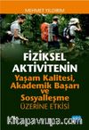 Fiziksel Aktivitenin Yaşam Kalitesi, Akademik Başarı ve Sosyalleşme Üzerine Etkisi