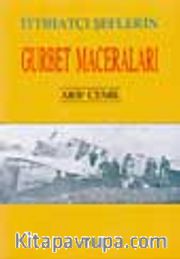 İttihatçı Şeflerin Gurbet Maceraları