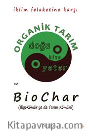Organik Tarım ve Biochar <br /> BiyoKömür ya da Tarım Kömürü