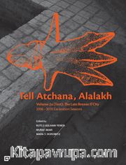 Tell Atchana, Alalakh Volume 2: The Late Bronze Iı Cıty 2006-2010 Excavatıon Seasons (2 Cilt)