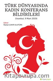 Türk Dünyasında Kadın Konferans Bildirileri (İstanbul, 9 Mart 2019)