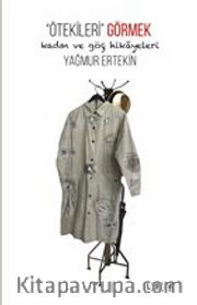 Ötekileri Görmek <br /> Kadın ve Göç Hikayeleri