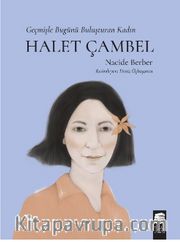 Geçmişle Bugünü Buluşturan Kadın  Halet Çambel