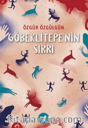 Göbeklitepe’nin Sırrı