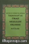 Kur'an ve Sünnetin Işığında Tasavvufi ve İtikadi Meseleleri Anlamak