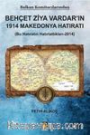 Balkan Komitacılarından Behçet Ziya Vardar'ın 1914 Makedonya Hatıratı & Bu Hatıratın Hatırlattıkları 2014