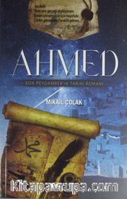 Ahmed <br /> Son Peygamber'in Tarihi Romanı