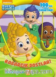Kabarcık Çocuklar / Kabarcık Dostlar!
