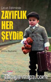 Çocuk Eğitiminde Zayıflık Her Şeydir