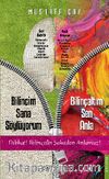 Bilincim Sana Söylüyorum Bilinçaltım Sen Anla