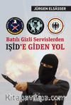 Batılı Gizli Servislerden IŞİD’e Giden Yol