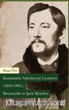 Konstantin Nikolayeviç Leontyev (1831-1891) Bizansçılık ve Şark Meselesi