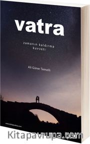 Vatra <br /> Zamanın Kaldırma Kuvveti