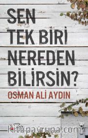 Sen Tek Biri Nereden Bilirsin?