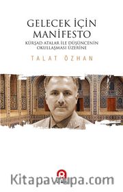 Gelecek İçin Manifesto <br /> Kürşad Atalar ile Düşüncenin Okullaşması Üzerine