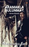 Aramakla Bulunmaz