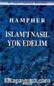 İslamı Nasıl Yok Edelim