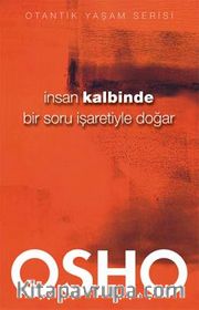 İnsan Kalbinde Bir Soru İşaretiyle Doğar