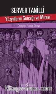 Yüzyılların Gerçeği ve Mirası 2. Cilt <br /> Ortaçağ: Feodal Dünya