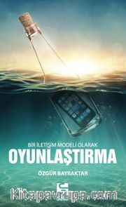 Bir İletişim Modeli Olarak Oyunlaştırma