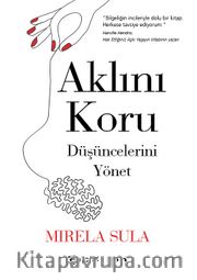 Aklını Koru <br /> Düşüncelerini Yönet