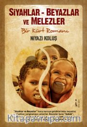 Siyahlar-Beyazlar ve Melezler <br /> Bir Kürt Romanı