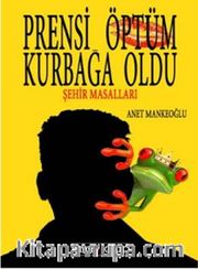 Prensi Öptüm Kurbağa Oldu <br /> Şehir Masalları