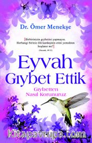 Eyvah Gıybet Ettik <br /> Gıybetten Nasıl Korunuruz?
