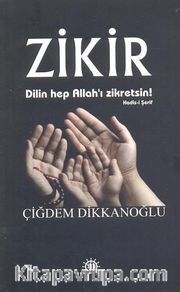 Zikir <br /> Dilin Hep Allah'ı Zikretsin!