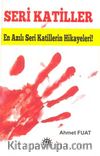 Seri Katiller & En Azılı Seri Katillerin Hikayeleri!