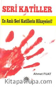 Seri Katiller <br /> En Azılı Seri Katillerin Hikayeleri!