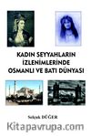 Kadın Seyyahların İzlenimlerinde Osmanlı ve Batı Dünyası