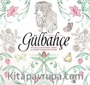Gülbahçe <br /> Her Yaş İçin Boyama Desen ve Tezhib Tamamlama Kitabı