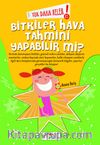 Yok Daha Neler! Bitkiler Hava Tahmini Yapabilir Mi? 