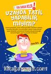 Yok Daha Neler! Uzayda Tatil Yapabilir Miyim  