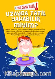 Yok Daha Neler! Uzayda Tatil Yapabilir Miyim  