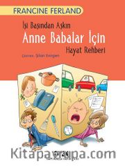 İşi Başından Aşkın Anne Babalar İçin Hayat Rehberi