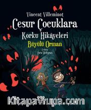 Cesur Çocuklara Korku Hikayeleri <br /> Büyülü Orman