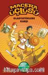 Macera Üçlüsü - Gladyatörlere Karşı