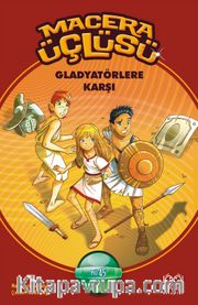 Macera Üçlüsü - Gladyatörlere Karşı
