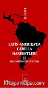 Latin-Amerika'da Gerilla Hareketleri Cilt:II Kolombiya-Peru-Bolivya
