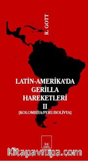Latin-Amerika'da Gerilla Hareketleri Cilt:II Kolombiya-Peru-Bolivya