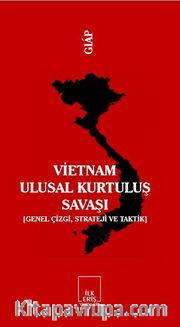 Vietnam Ulusal Kurtuluş Savaşı  <br /> (Genel Çizgi, Strateji ve Taktik)