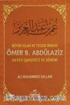Büyük Islah ve Tecdid Önderi Ömer B. Abdülaziz Hayatı Şahsiyeti ve Dönemi