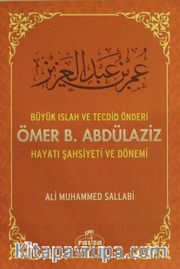 Büyük Islah ve Tecdid Önderi Ömer B. Abdülaziz Hayatı Şahsiyeti ve Dönemi